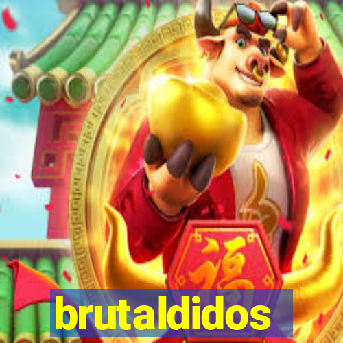 brutaldidos