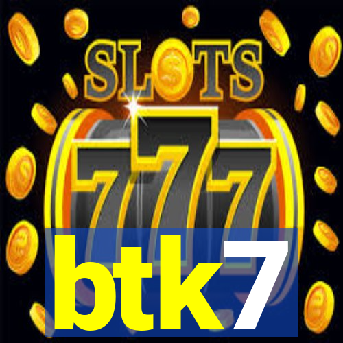 btk7