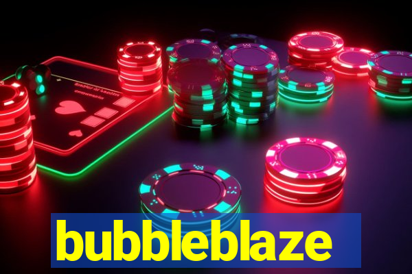 bubbleblaze