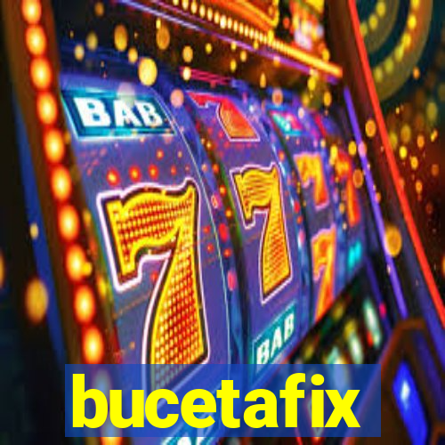 bucetafix