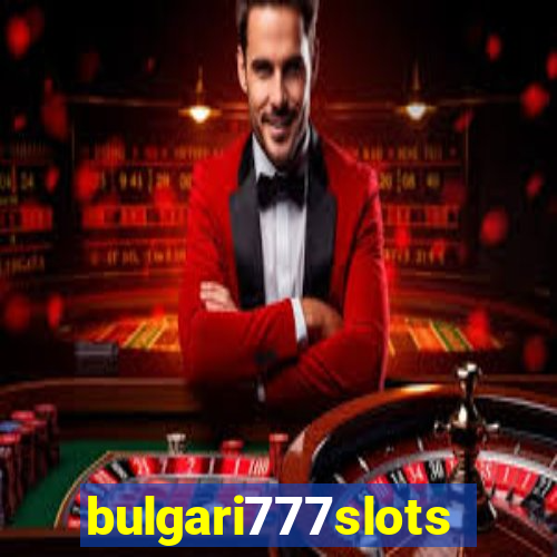 bulgari777slots.com