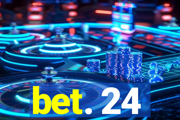 bet. 24