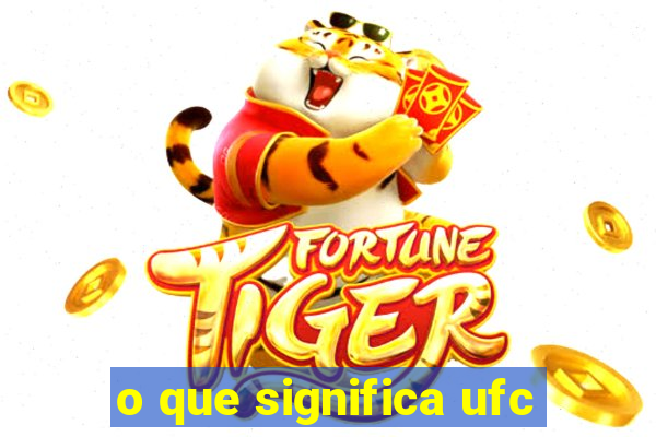 o que significa ufc