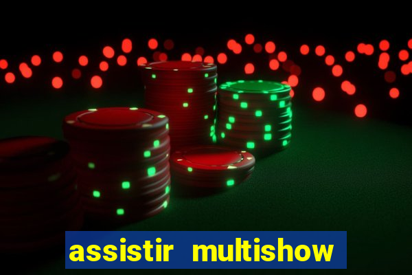 assistir multishow ao vivo de graça