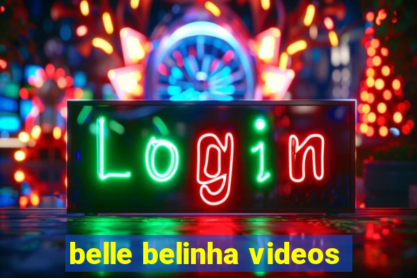 belle belinha videos