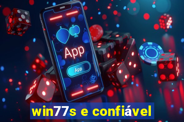 win77s e confiável