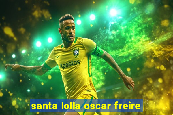 santa lolla oscar freire