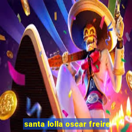 santa lolla oscar freire