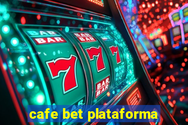 cafe bet plataforma