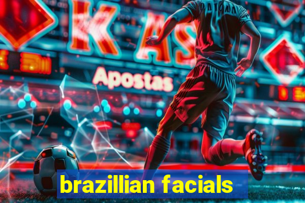 brazillian facials