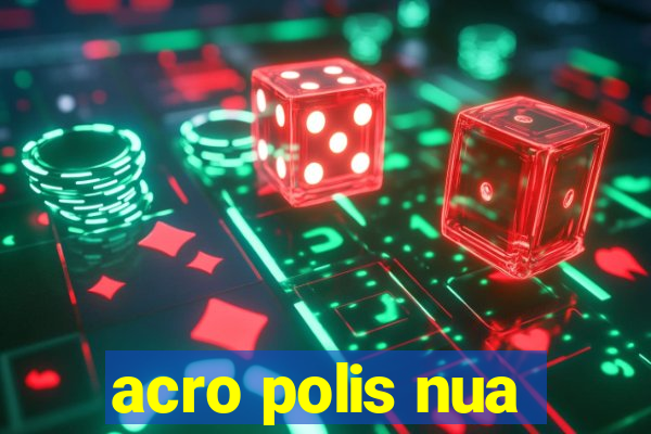 acro polis nua