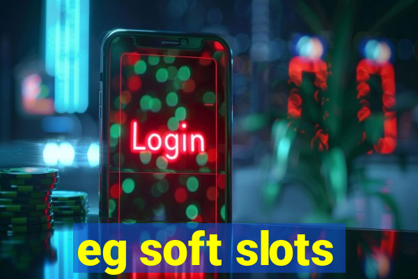 eg soft slots