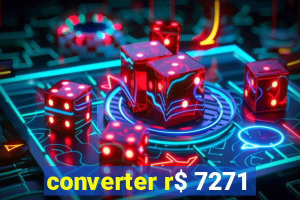 converter r$ 7271