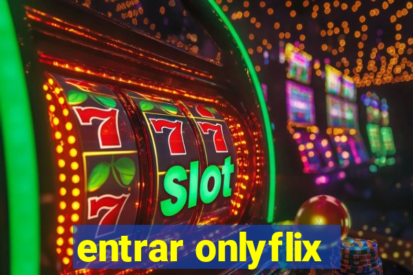 entrar onlyflix