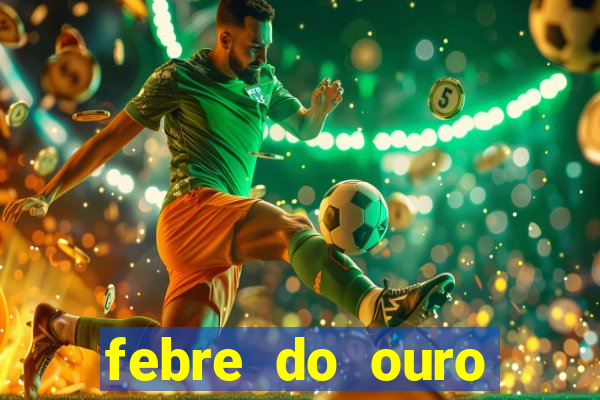 febre do ouro temporada 14