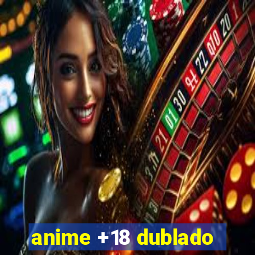 anime +18 dublado