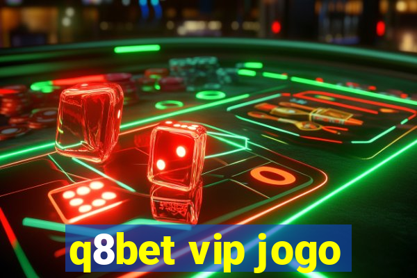 q8bet vip jogo