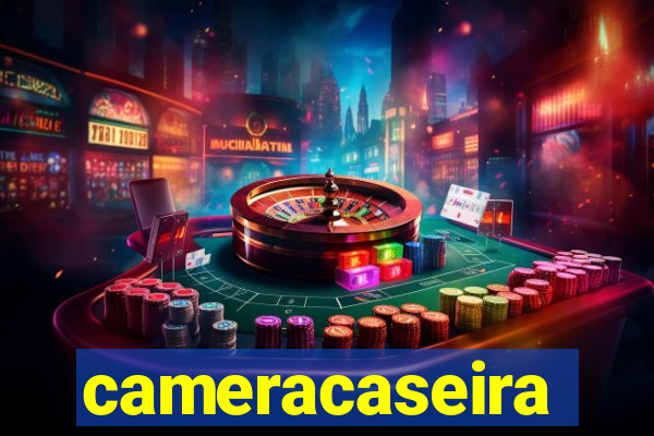 cameracaseira