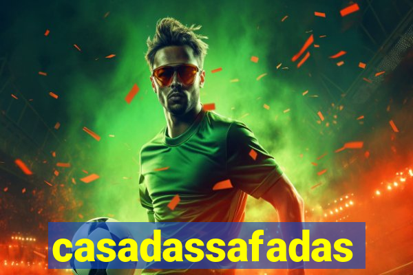 casadassafadas