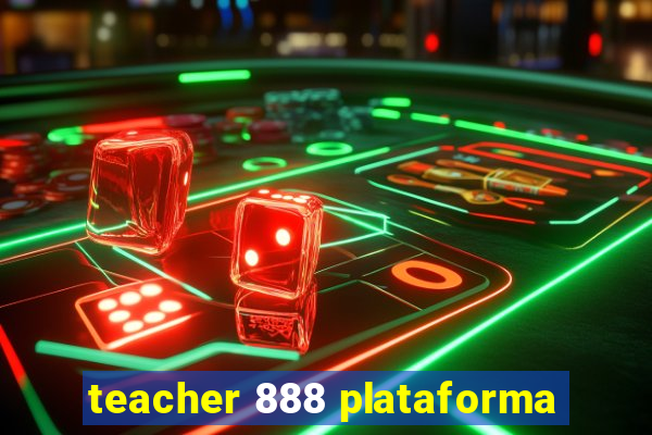 teacher 888 plataforma