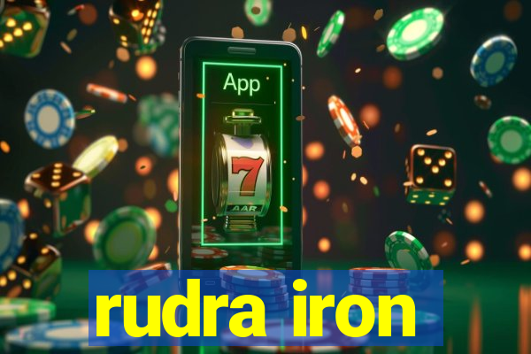 rudra iron