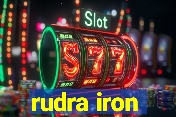 rudra iron