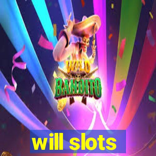 will slots