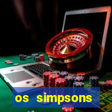 os simpsons assistir dublado