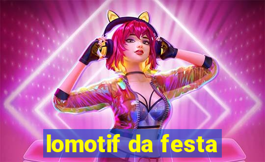 lomotif da festa