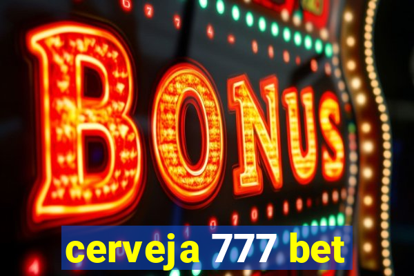 cerveja 777 bet