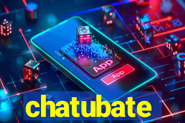 chatubate