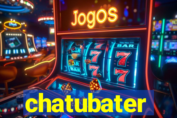 chatubater