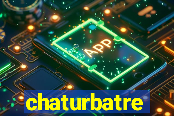 chaturbatre