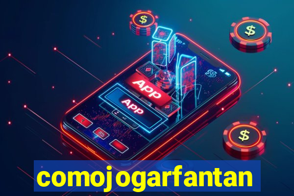 comojogarfantan