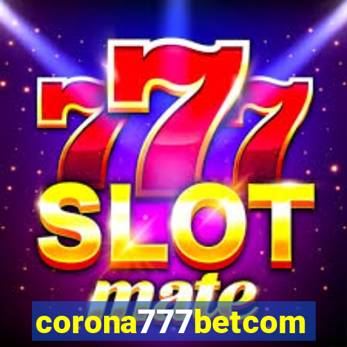 corona777betcom