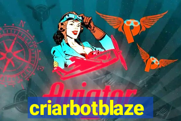 criarbotblaze