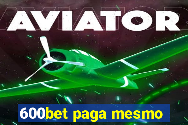 600bet paga mesmo