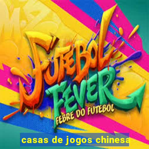 casas de jogos chinesa