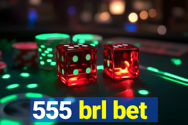 555 brl bet