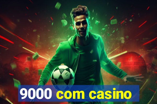 9000 com casino