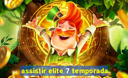 assistir elite 7 temporada