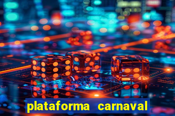 plataforma carnaval 777 bet