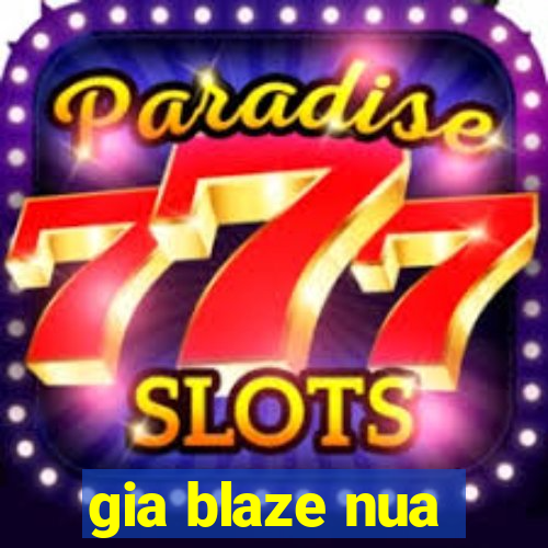 gia blaze nua