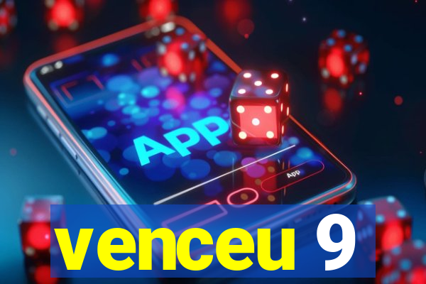 venceu 9