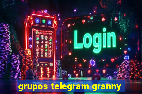 grupos telegram granny