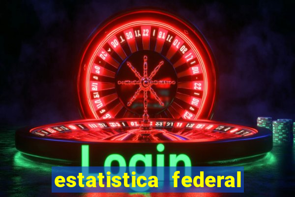 estatistica federal jogo do bicho