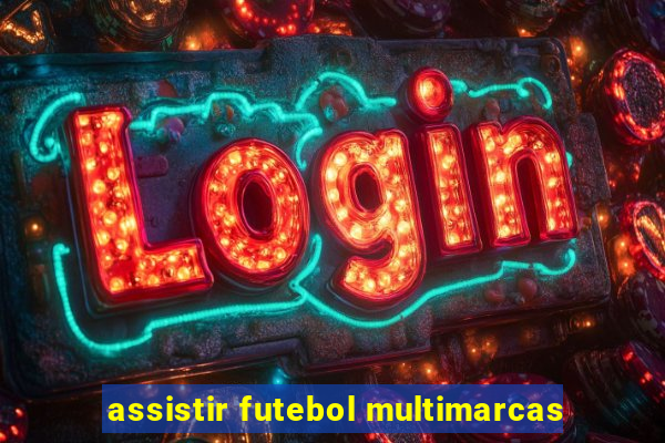 assistir futebol multimarcas