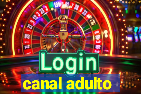 canal adulto