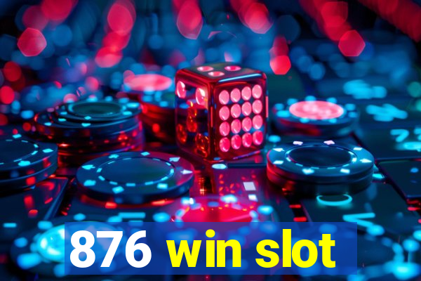 876 win slot