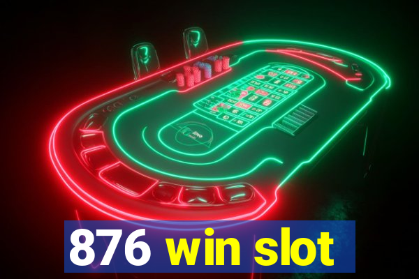 876 win slot